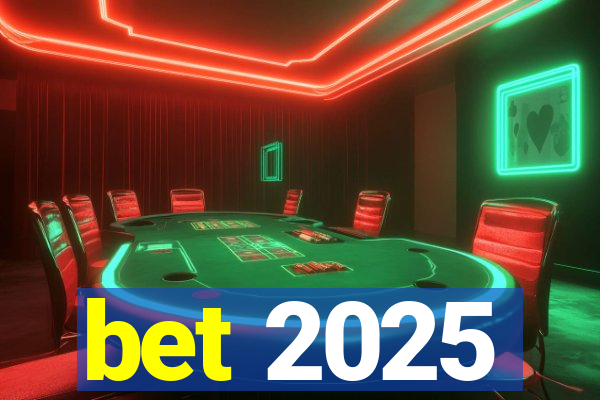 bet 2025